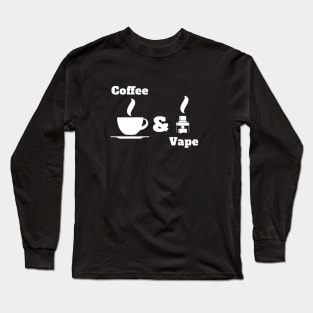 Coffe & Vape Long Sleeve T-Shirt